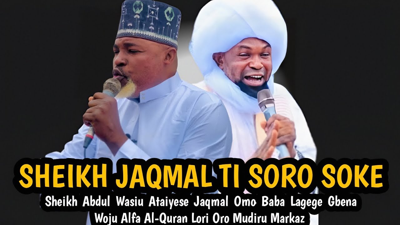 SHEIKH JAQMAL TI SORO SOKE | Sheikh Omo Baba Lagege Gbena Woju Alfa Al-Quran Lori Oro Mudiru Markaz