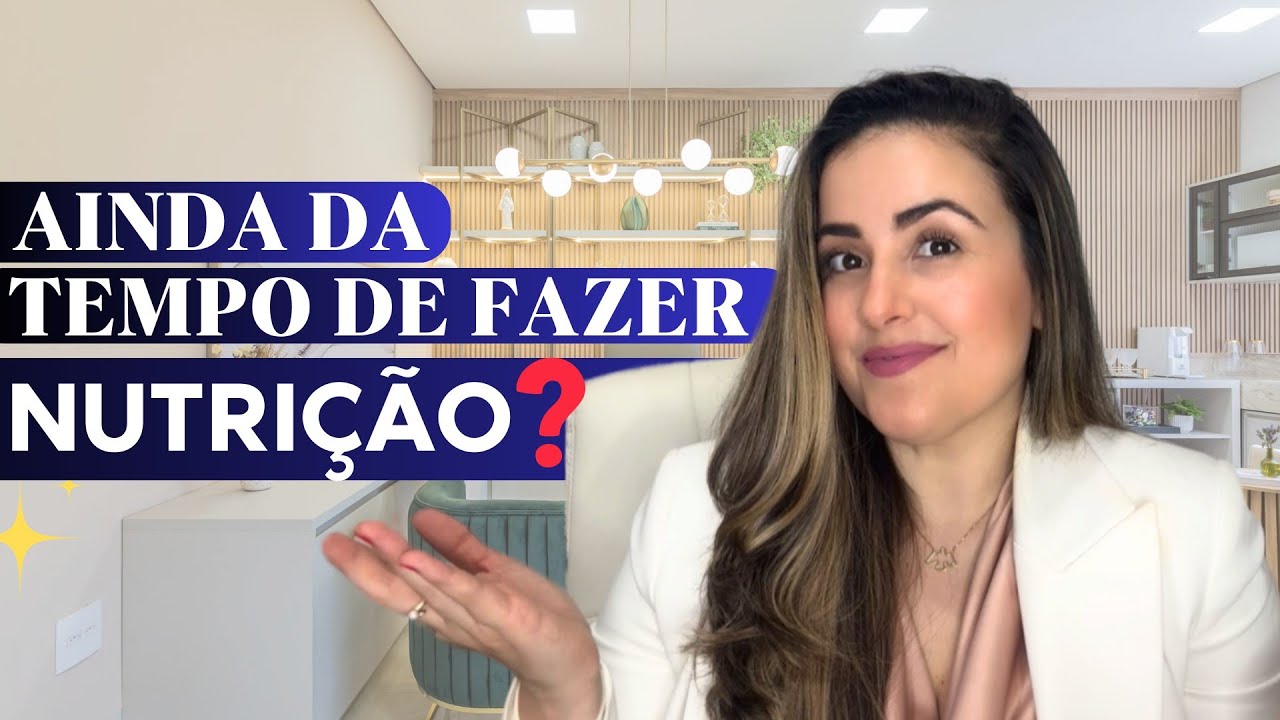 Tenho mais de 30 ANOS ainda da tempo de fazer NUTRIÇÃO?