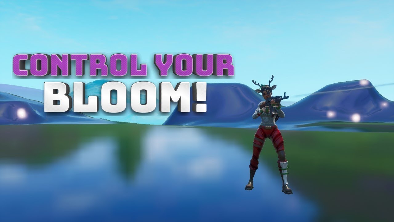 How to Control Your Bloom! - (Fortnite Battle Royale!)