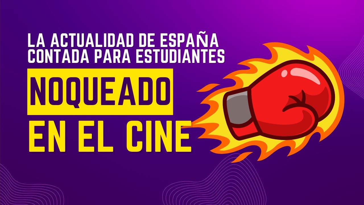 Actualidad de España para estudiantes: noqueado en el cine