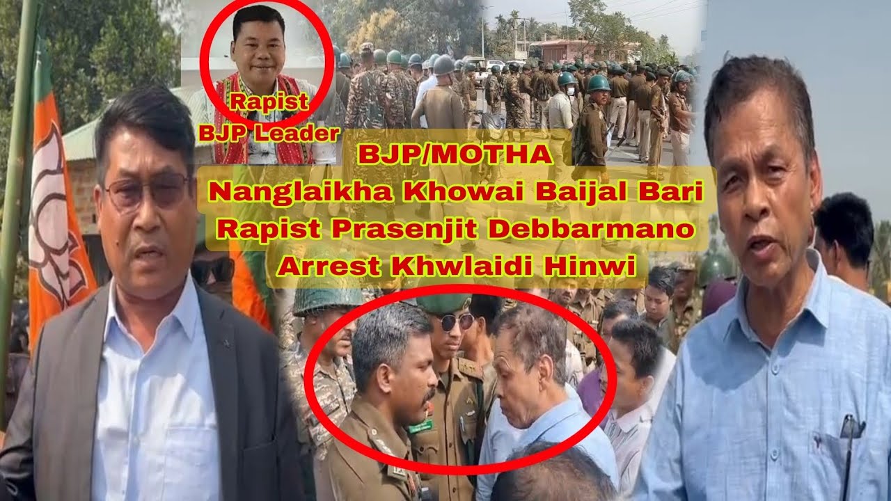 BJP vs MOTHA Nanglaikha Khowai Baijal Bari || Rapist Prasenjit Debbarmano Arrest Khwlaidi Hinwi