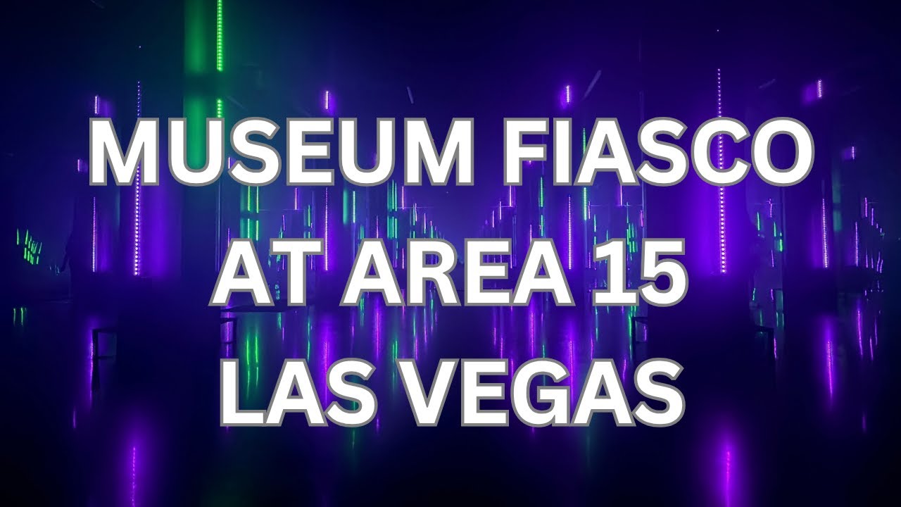 Museum Fiasco  - AREA15 Las Vegas