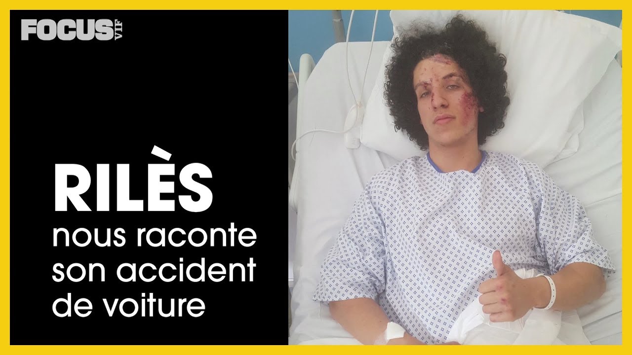 Rilès nous raconte son accident de voiture