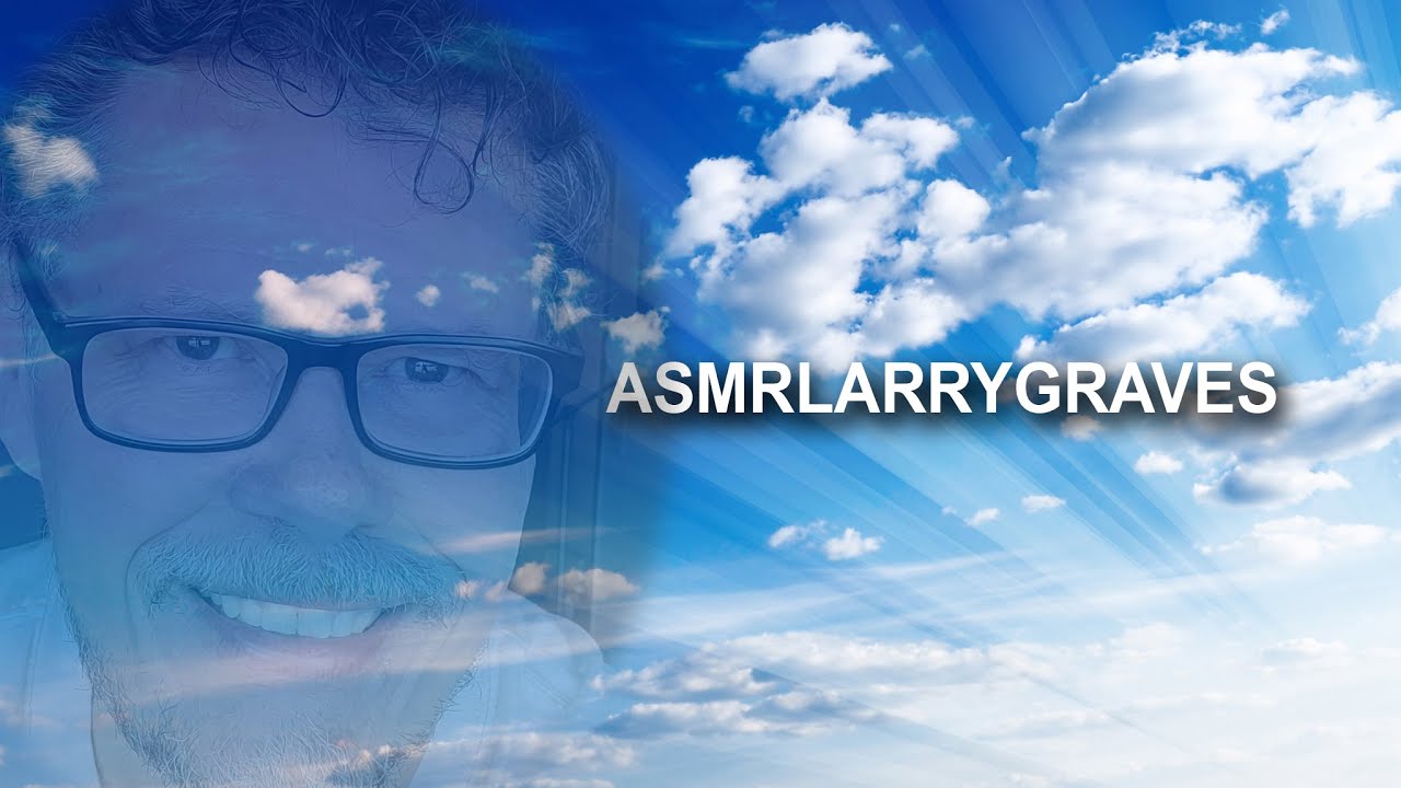 ASMR LARRY GRAVES - MY NEW YOUTUBE CHANNEL