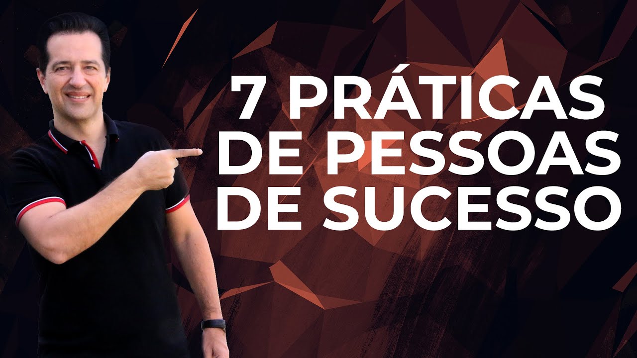 7 pr&aacute;ticas de pessoas de sucesso
