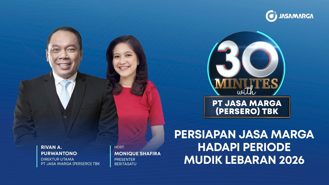 Persiapan Jasa Marga Hadapi Periode Mudik Lebaran 2026 | 30 Minutes with Jasa Marga  