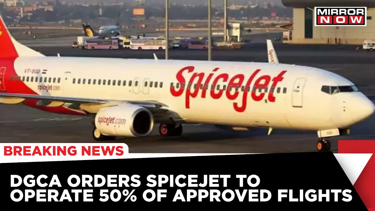 DGCA Orders SpiceJet To Operate 50% Of Approved Flights; Will Anything Change?