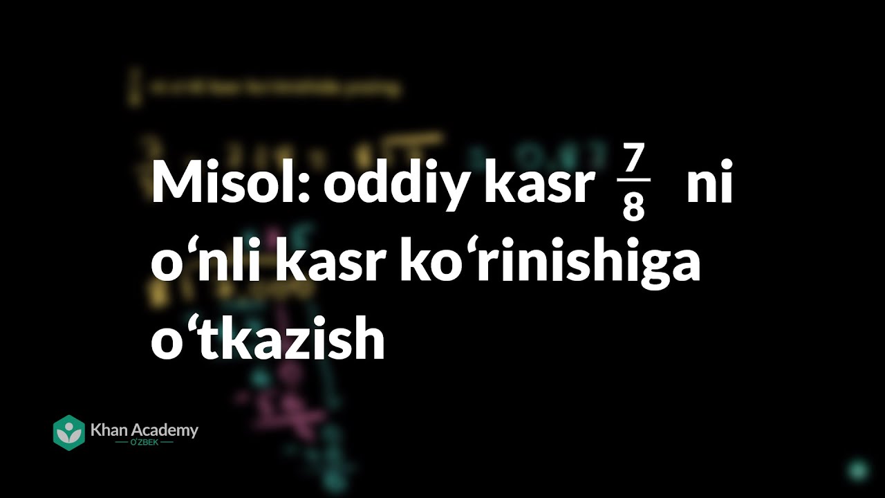 Misol: Oddiy kasr (7/8) ni oʻnli kasr koʻrinishiga oʻtkazish | Oʻnli kasrlar| Arifmetika