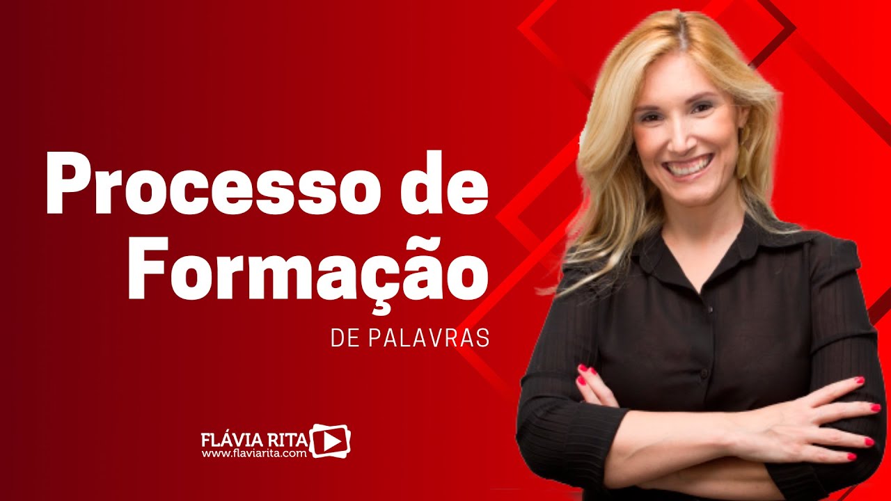 Processo de Formação de Palavras - Prof.ª Flávia Rita