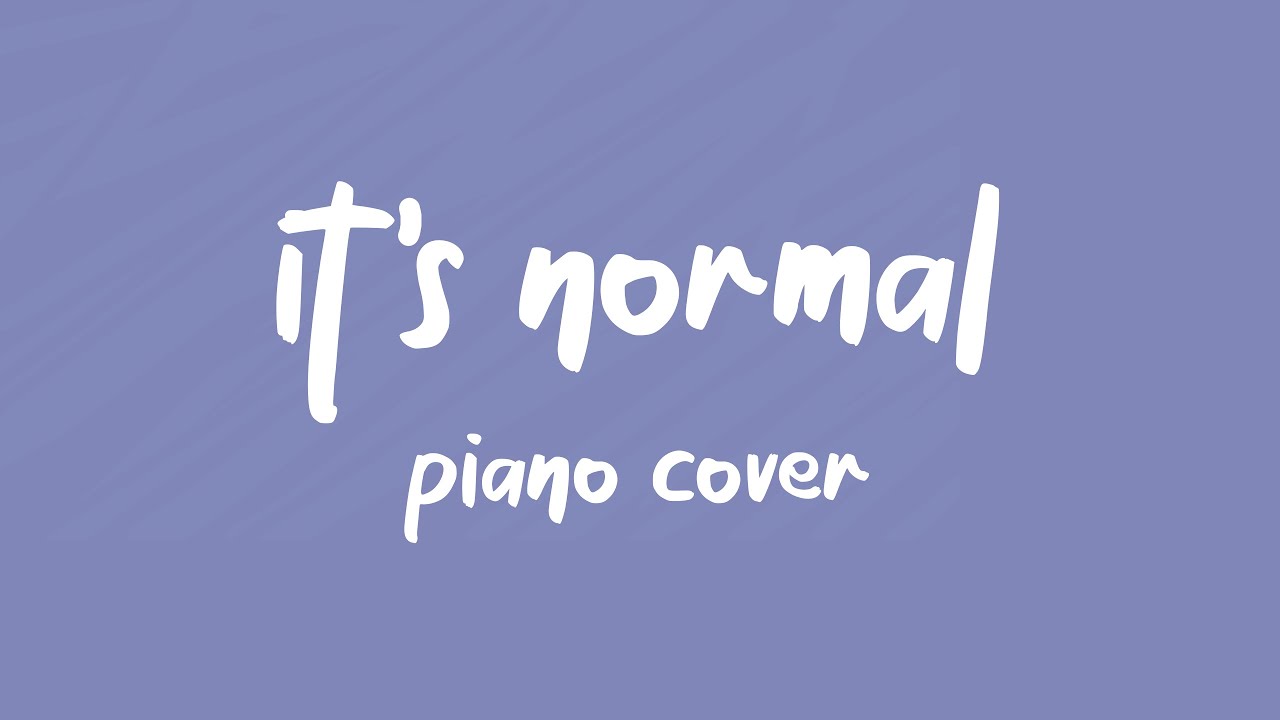 It's Normal Piano Cover