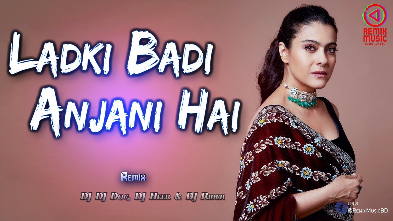 Ladki Badi Anjani Hai (Remix) - DJ Doc, DJ Heer & DJ Rider - Remix Music BD