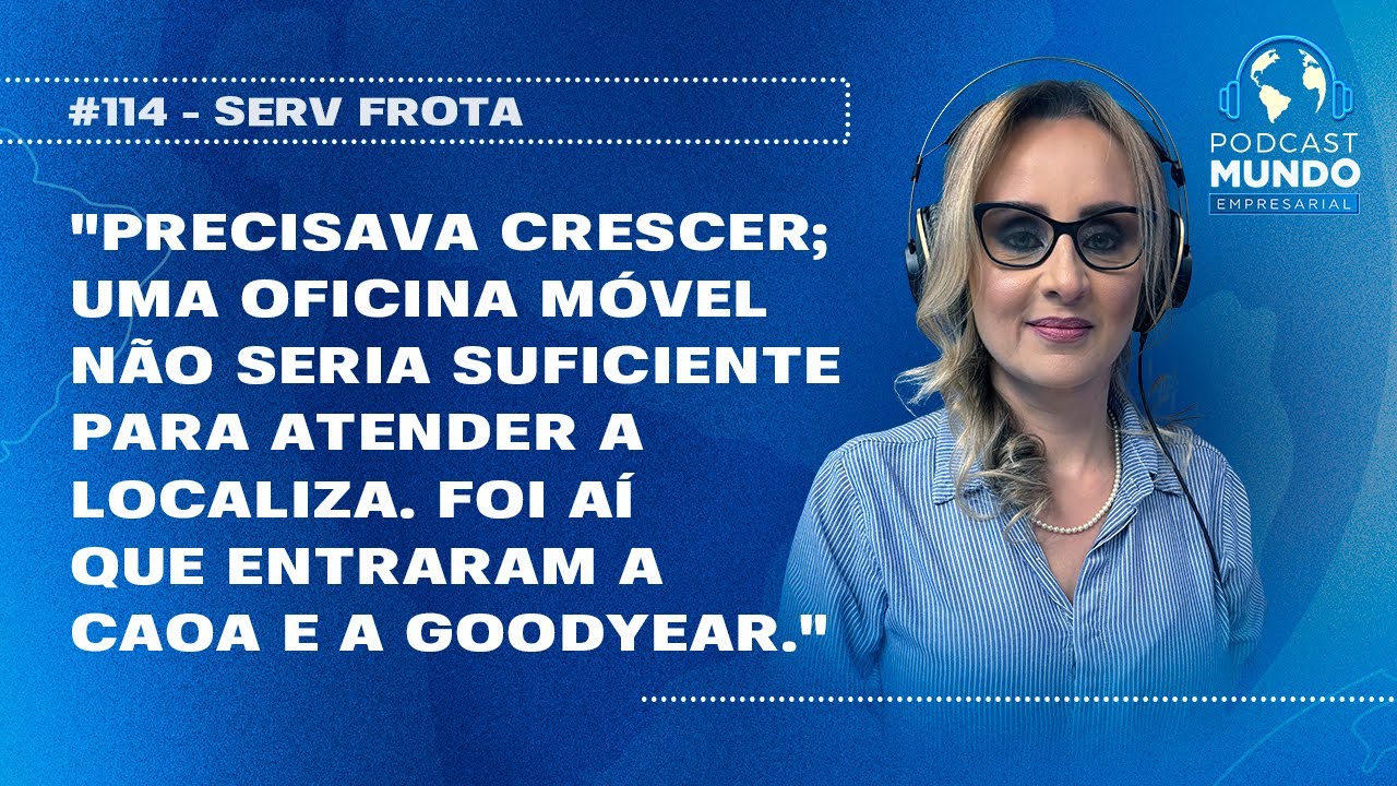 NOSSOS PRIMEIROS CLIENTES - SERV FROTA - PODCAST MUNDO EMPRESARIAL