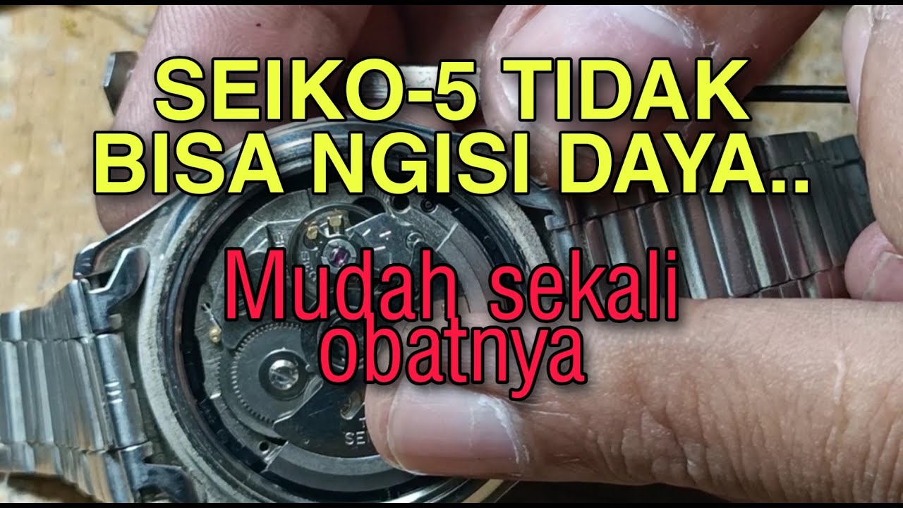 CARA MENGATASI SEIKO 5 TIDAK BISA NGISI DAYA