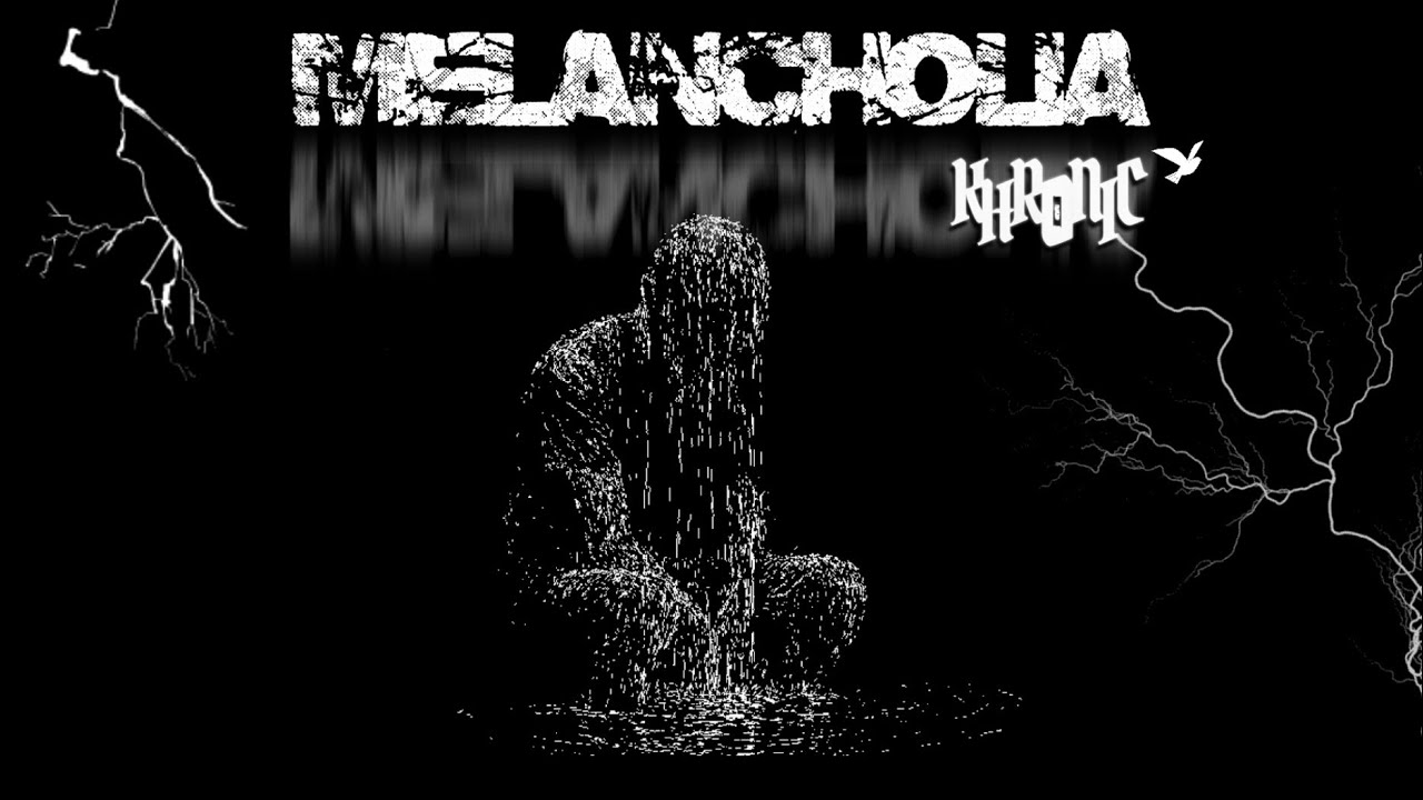 KHRONIC - MELANCHOLIA