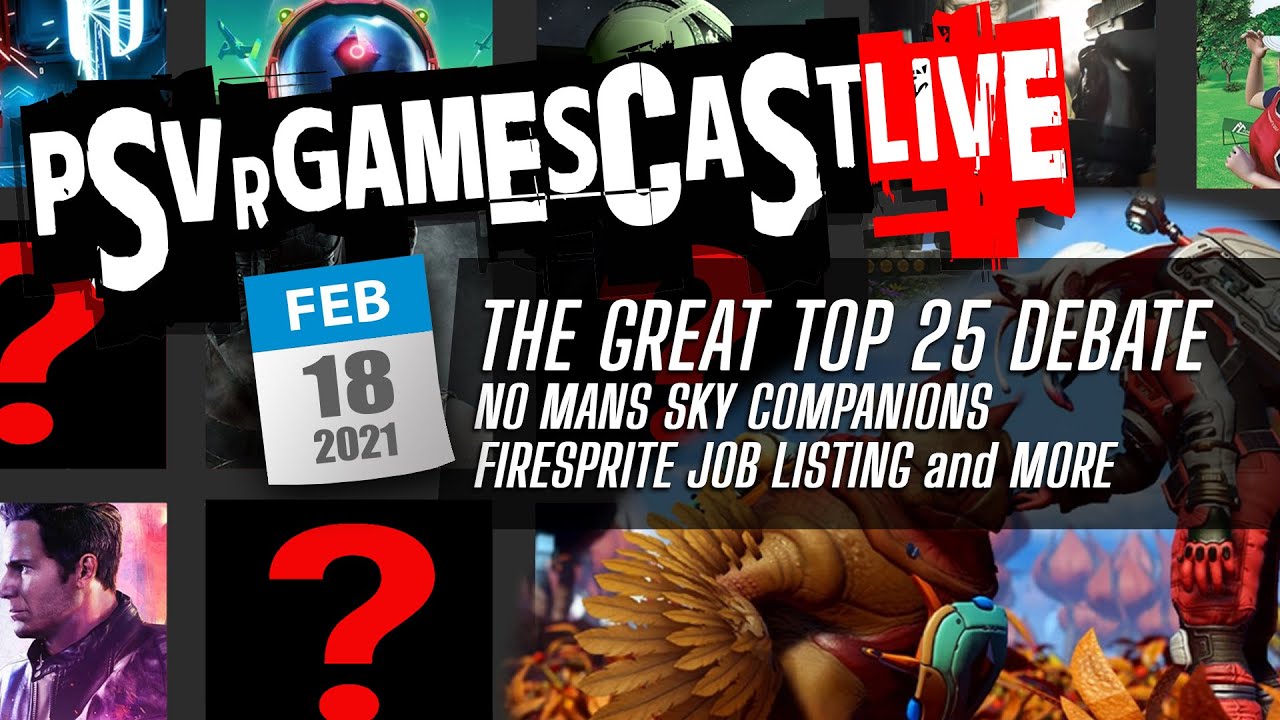 PSVR GAMESCAST LIVE | The Great Top 25 Debate | No Man's Sky Companions | Moose Life & More!