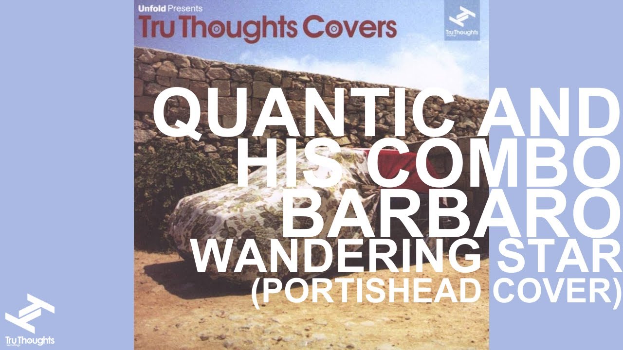 Quantic & His Combo Barbaro- Wandering Star (Portishead cover)