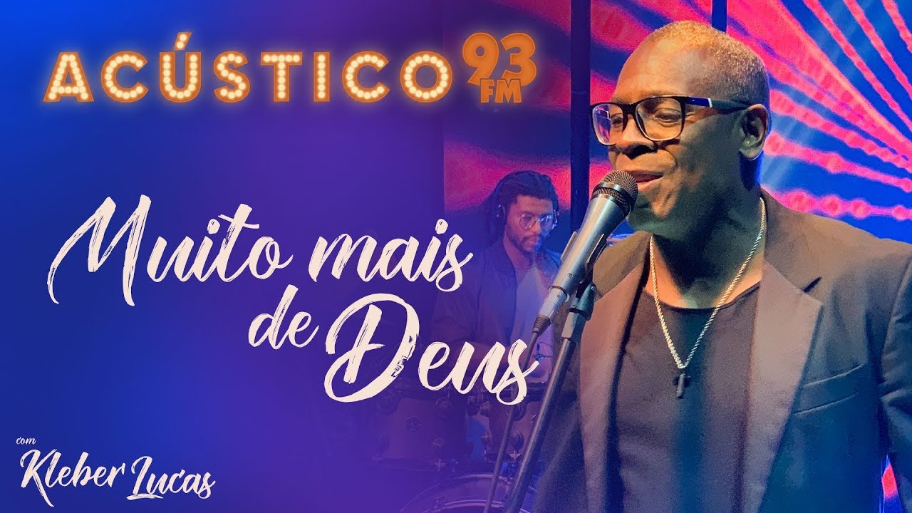 Kleber Lucas - Muito Mais de Deus - Acústico 93 - AO VIVO - 2020