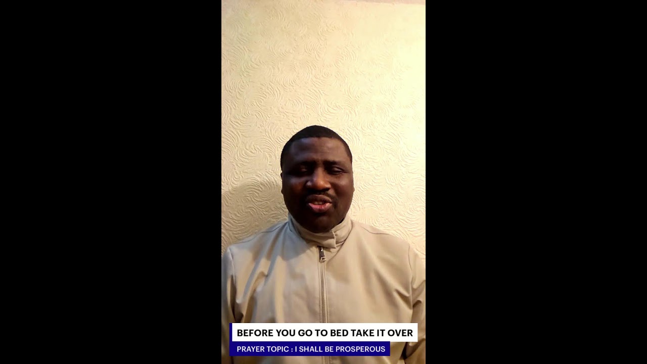 BEFORE YOU GO TO BED, TAKE IT OVER - PRAYER TOPIC: I SHALL BE PROSPEROUS