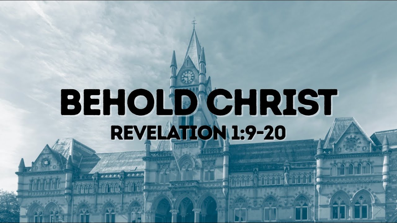 Behold Christ | Revelation 1:9-20