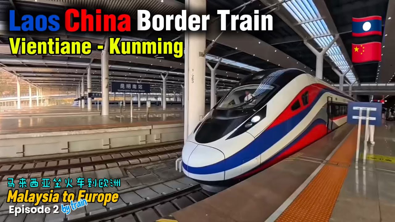 Laos China Border train | Asia to Europe by train