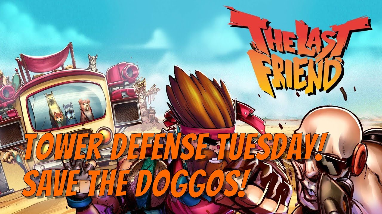 Tower Defense Tuesday - The Last Friend!