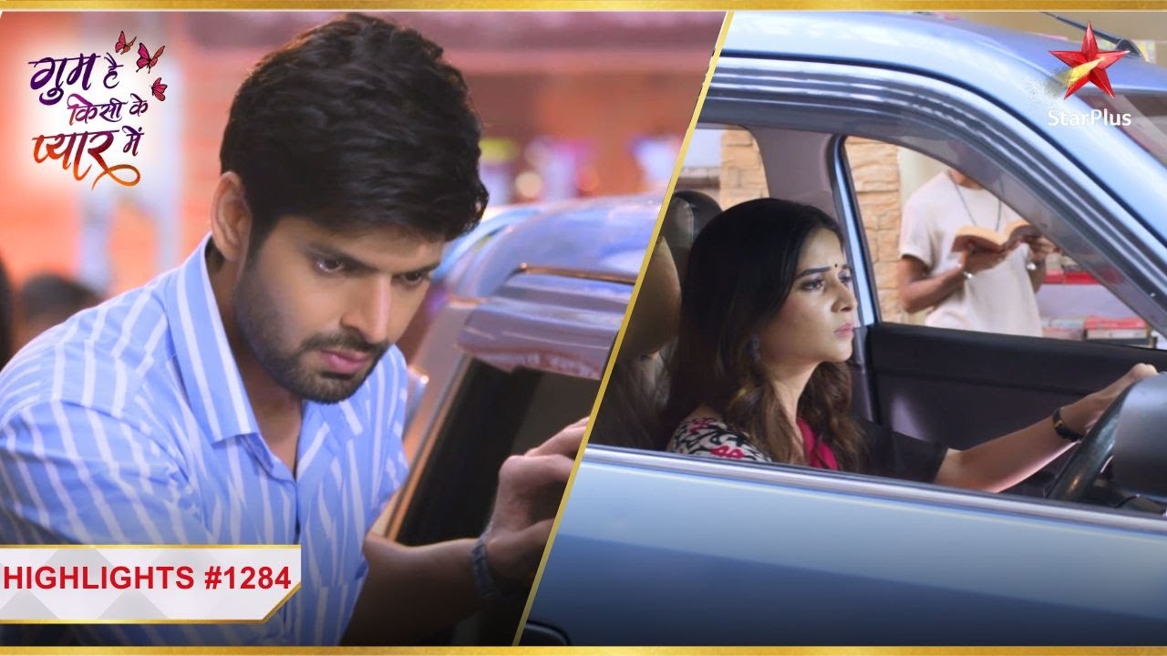 Rajat ne lagaaya Savi ki गाड़ी ko धक्का! | Ep.1284 |Latest|Ghum Hai Kisikey Pyaar Meiin|Mon-Sun|8PM