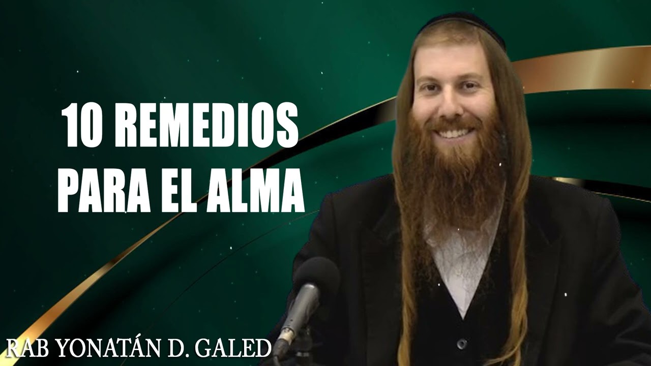 10 Remedios para el Alma _ Rab Yonatán D. Galed