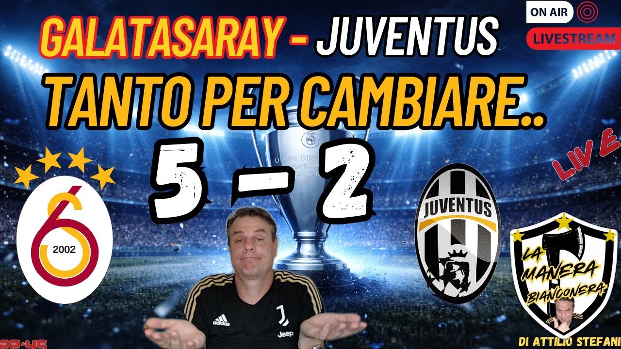 GALATASARAY JUVENTUS 5 - 2 Altra disfatta di Coppa!! Tanto x cambiare..😥😥