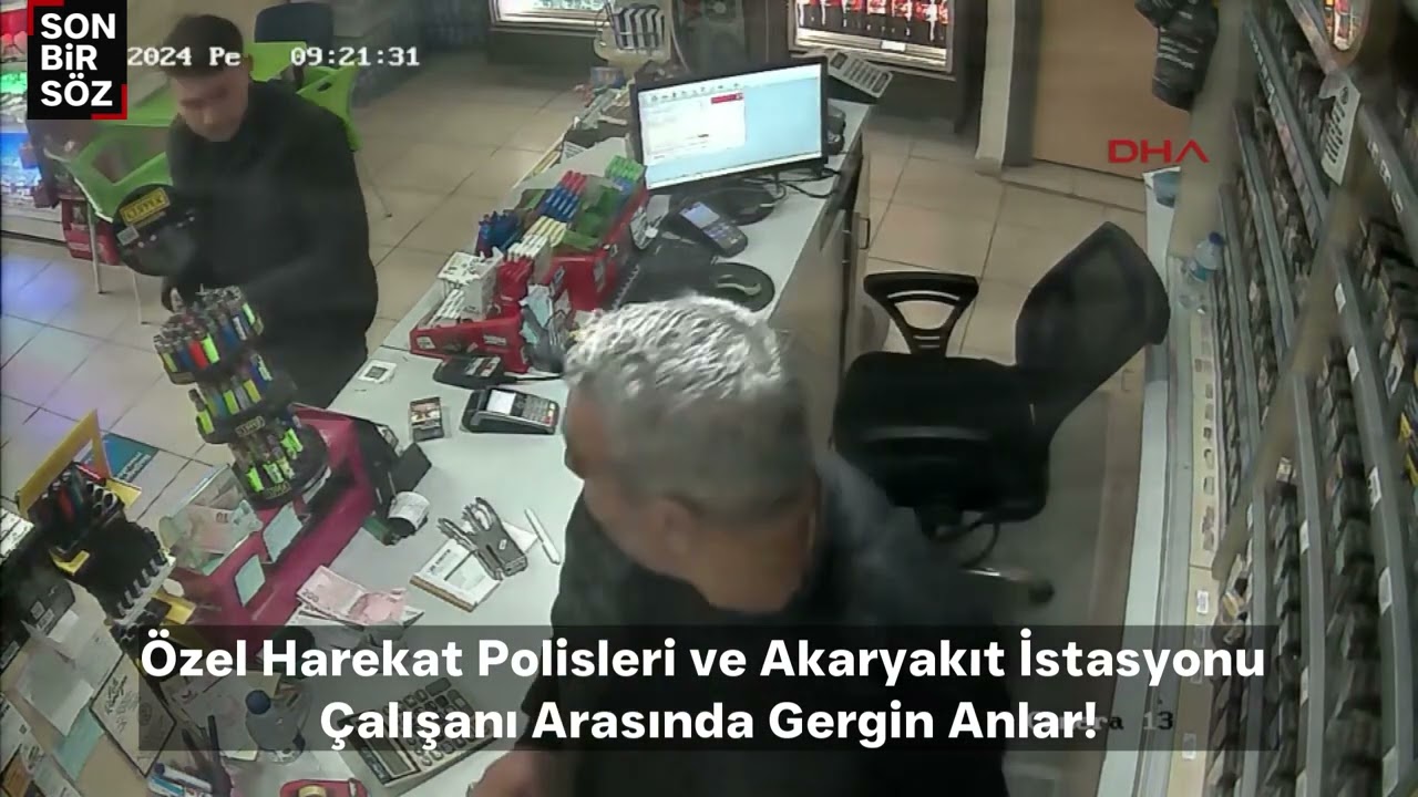 &Ouml;zel Harekat Polisleri ve Akaryakıt İstasyonu &Ccedil;alışanı Arasında Gergin Anlar!