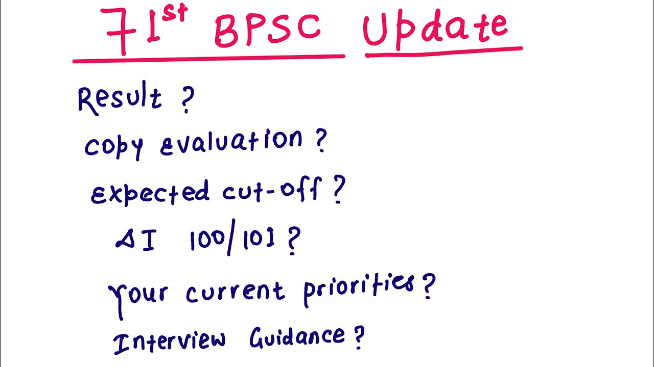 71st BPSC Result? Expected Cut-Off? 100/101 DI? Copy Evaluation? Interview? Current Priorities