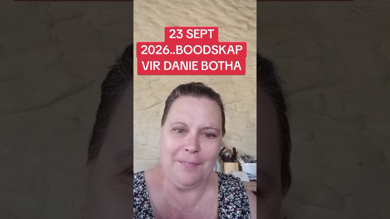 23 SEPTEMBER 2026...'N BOODSKAP VIR DANIE BOTHA.