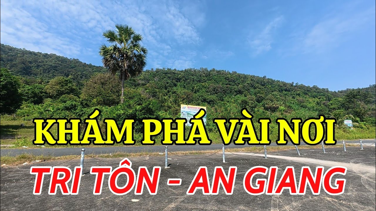 Dạo vài điểm tham quan cảnh đẹp ở Tri Tôn An Giang 17-12-2025