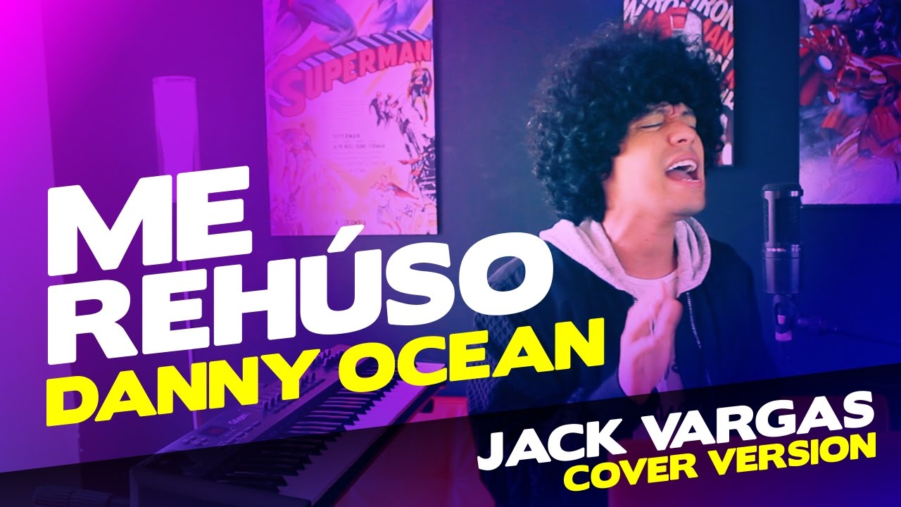 DANNY OCEAN - ME REHÚSO (Cover) Jack Vargas
