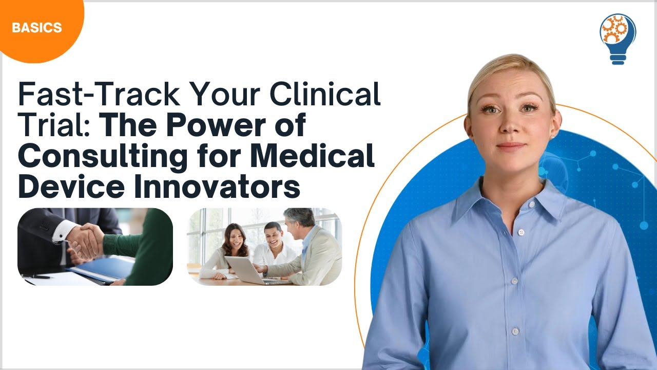 Fast-Track Your Clinical Trial: The Power of Consulting for Medical Device Innovators