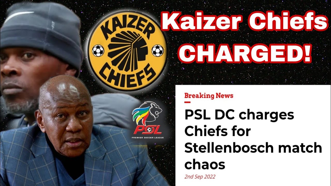 BREAKING NEWS | KAIZER CHIEFS CHARGED BY PSL DC