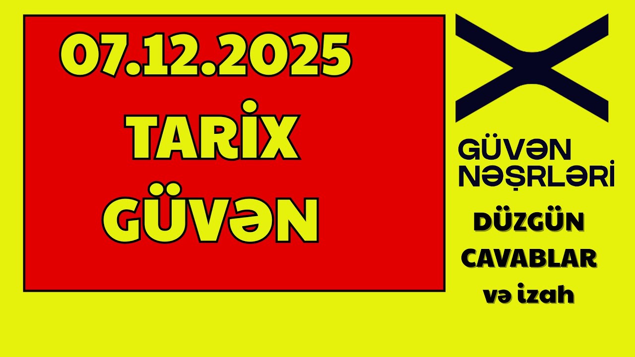 07.12.2025  GÜVƏN  II və III Blok imtahanı/  Tarix sualları/X sinif /SINAQ 6