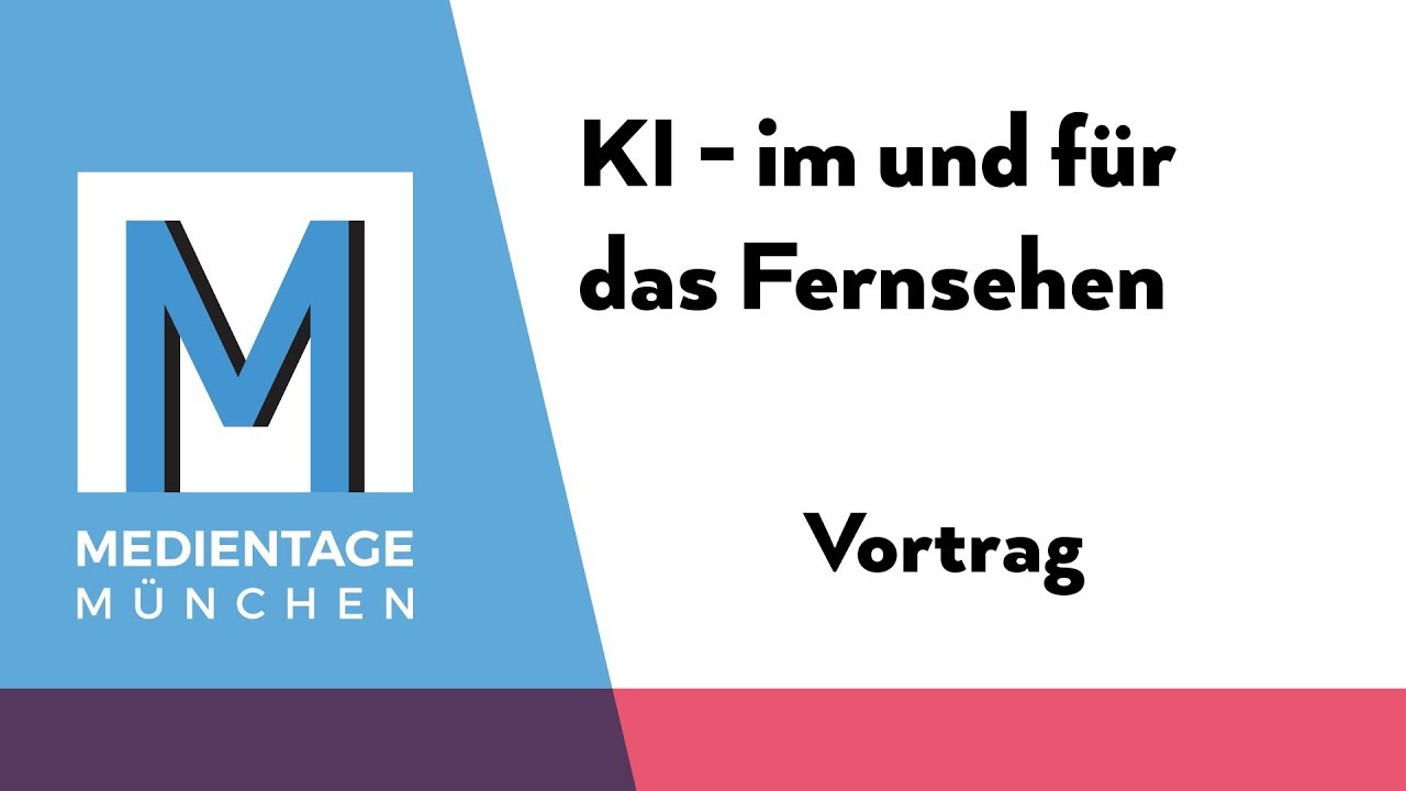 Künstliche Intelligenz - im und für das Fernsehen | MEDIENTAGE MÜNCHEN 2019