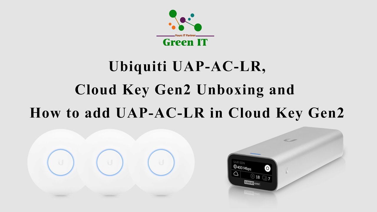 Ubiquiti UAP‑AC‑LR, Cloud Key Gen2 Unboxing and How to add UAP‑AC‑LR in Cloud Key Gen2