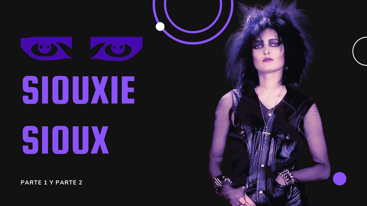 La HISTORIA COMPLETA de SIOUXSIE SIOUX (Parte 1 y parte 2) VÍDEO SUBIDO EN JULIO DE 2023