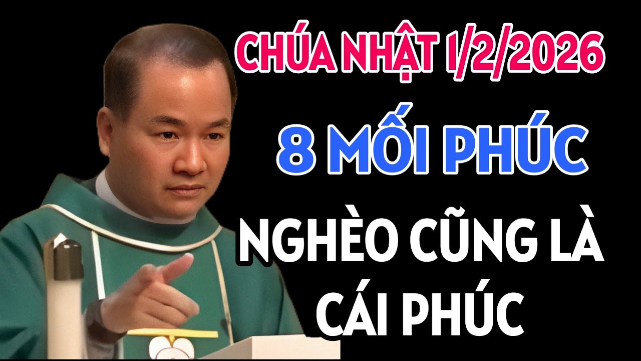 CHÚA NHẬT NGÀY 1/2/2026. TẠI SAO NGHÈO CŨNG LÀ 1 CÁI PHÚC . CHA TĨNH GIẢNG MỚI NHẤT