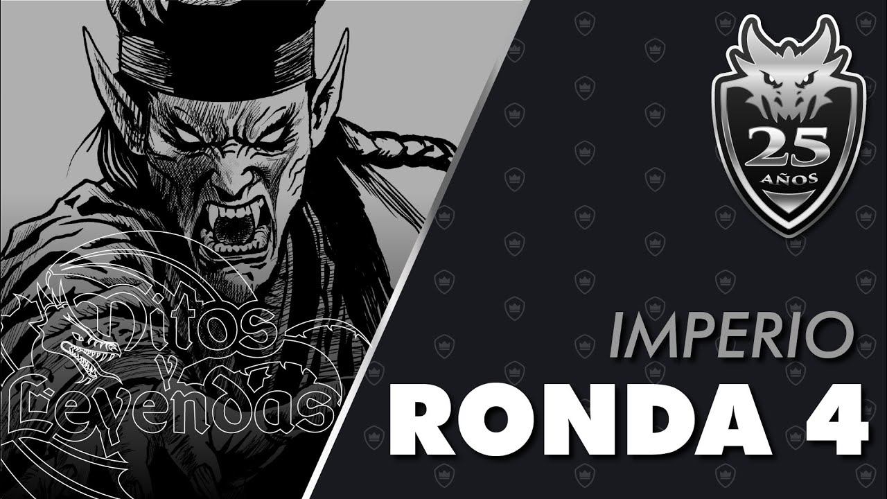 Torneo IMPERIO Aniversario 25 años MITOS Y LEYENDAS - RONDA 04 | #MyL
