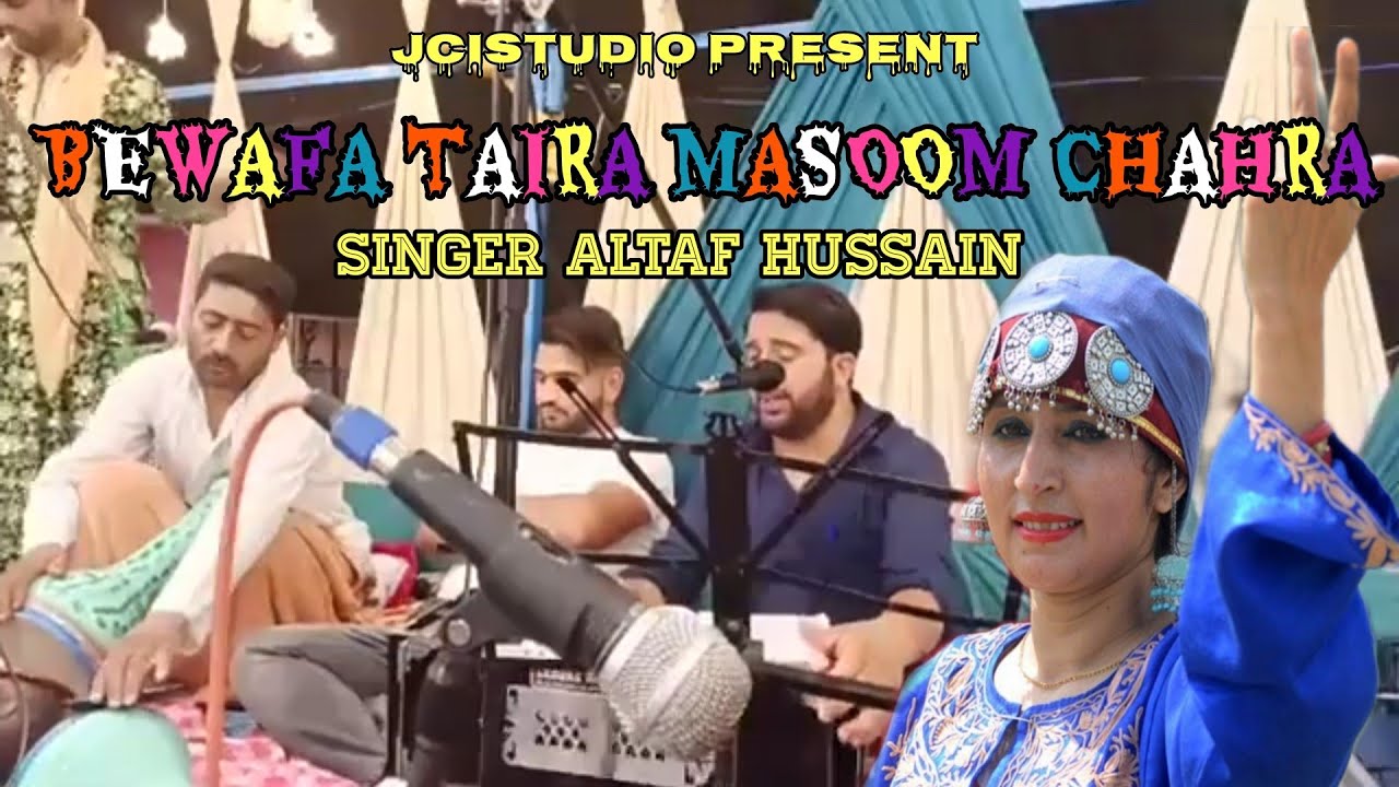 BEWAFA TAIRA MASOOM CHAHRA &bull;|&bull; SINGER ALTAF HUSSAIN #jcistudio