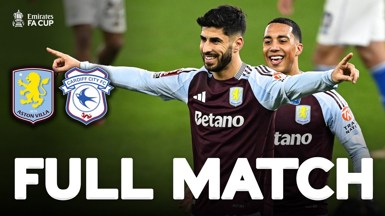 FULL MATCH | Aston Villa v Cardiff City | Fifth Round | Emirates FA Cup 2024-25
