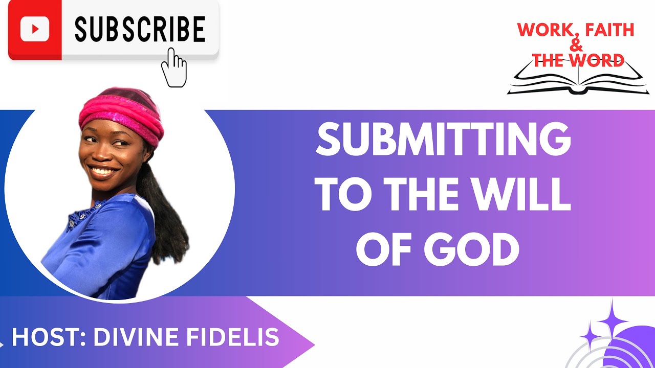 SUBMITTING TO THE WILL OF GOD - by Divine Fidelis.