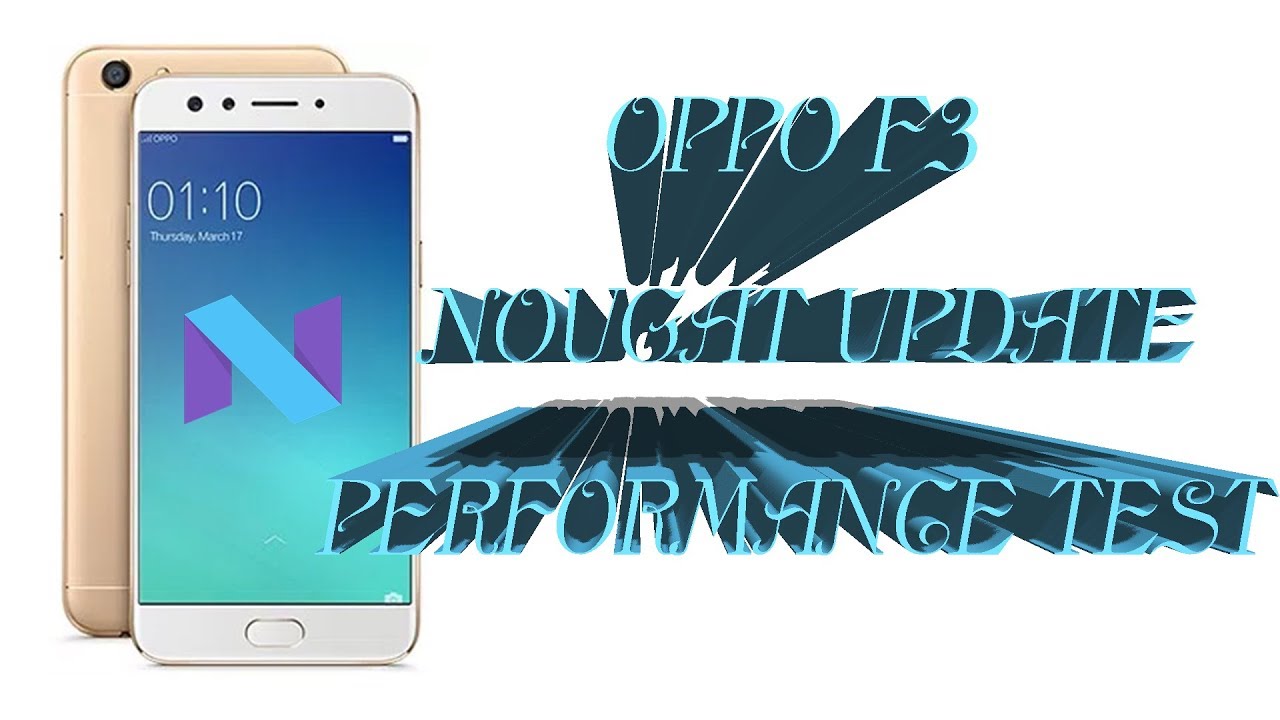 Oppo f3 nougat update performance  review.