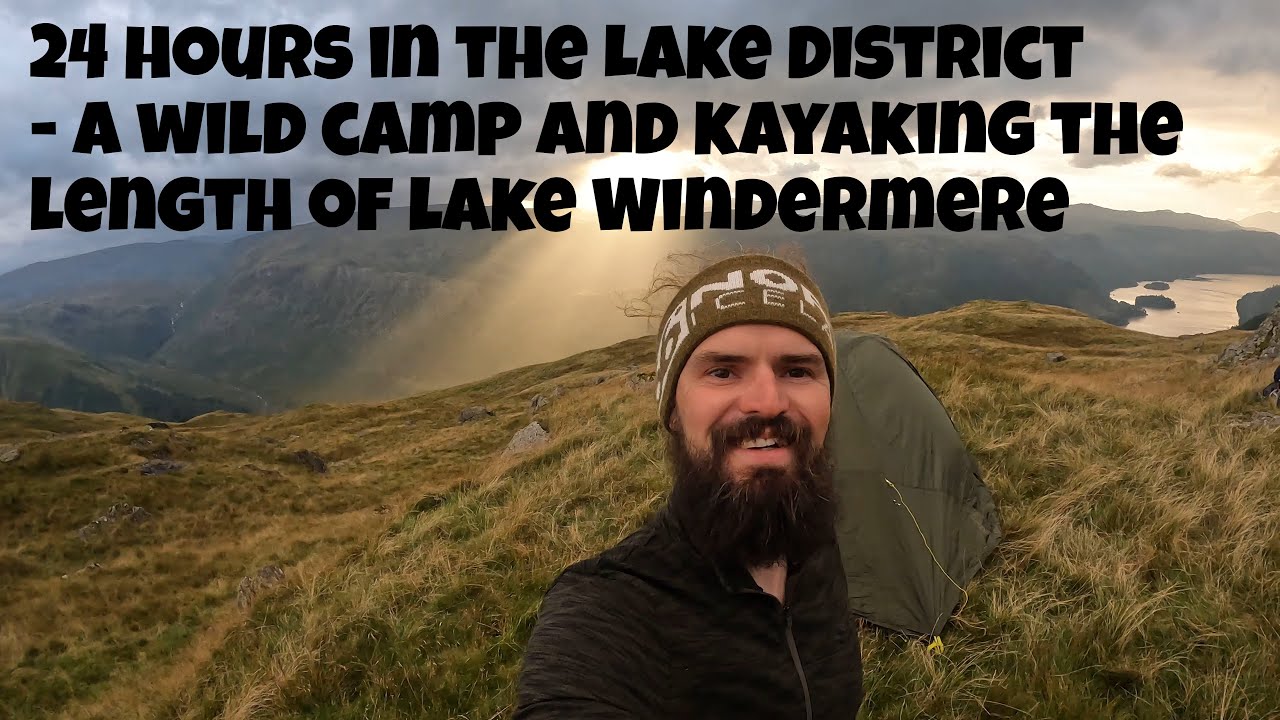 A wild camp in the Lake District followed by Kayaking the length of lake Windermere