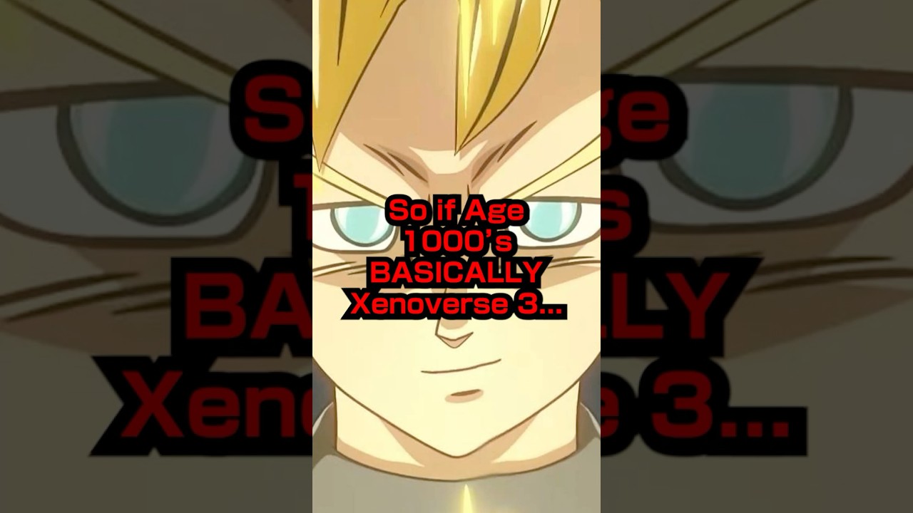 If Age 1000's basically Xenoverse 3...