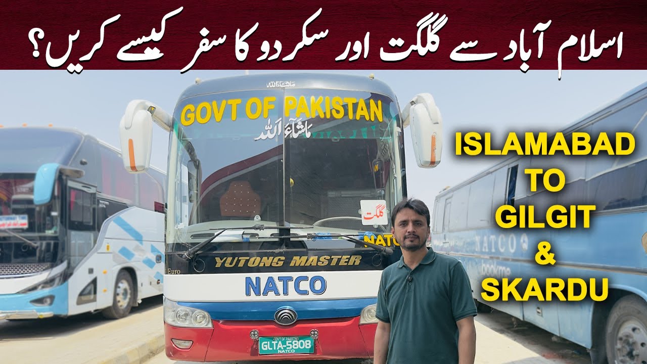 Islamabad to Hunza Gilgit & Skardu by Bus | NATCO Bus Complete Review 2025 | How to Book Ticket