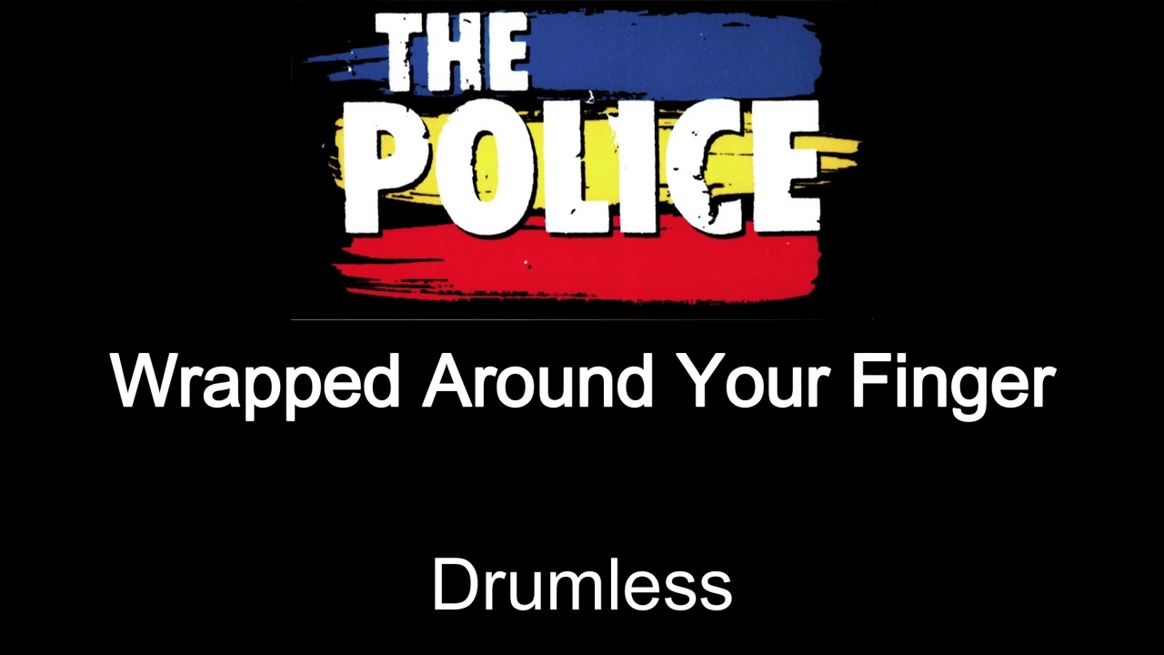 The Police Wrapped Around Your Finger Drumless