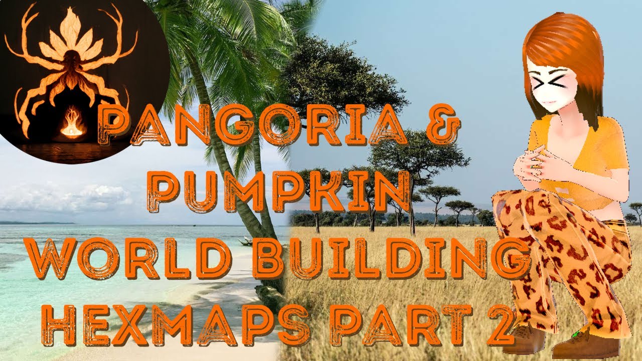 Pangoria and Pumpkin   World Building   Hexmap Build Guide   Part 002